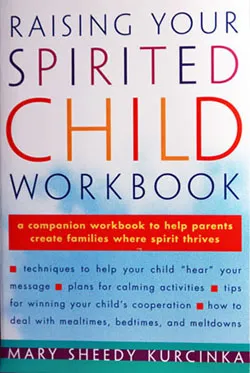 Raising the Spirited Child Workbook by Dr. Mary Sheedy Kurcinka - Fully Updated Edition